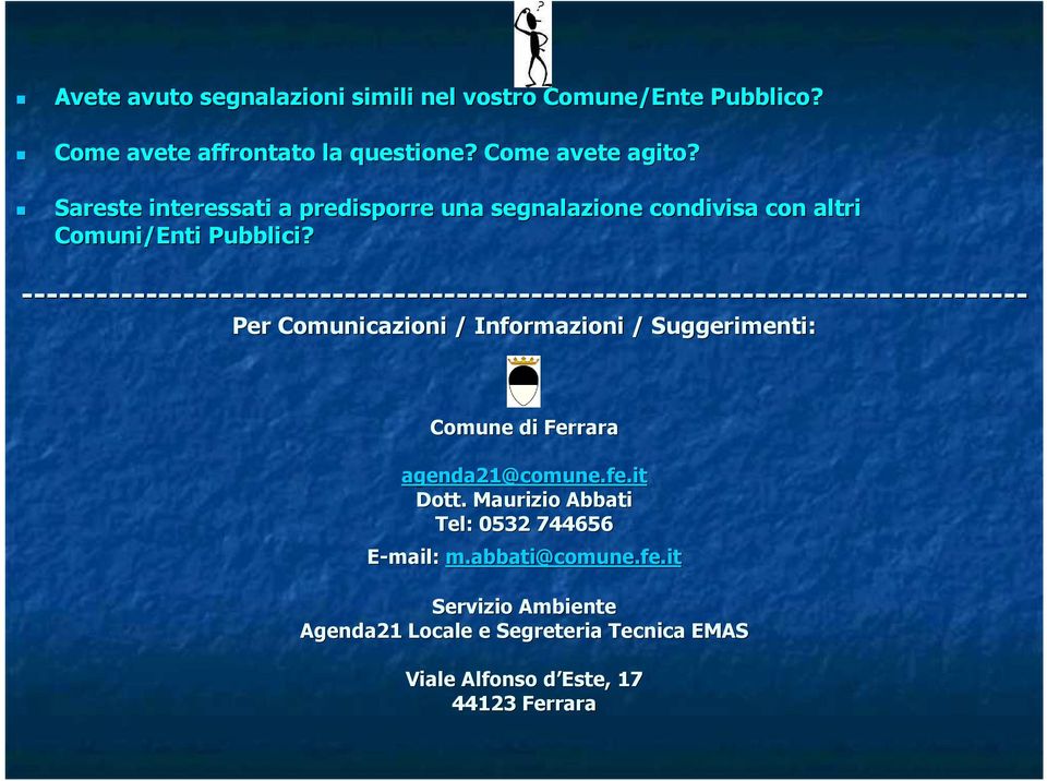 Pr Comunicazioni / Informazioni / Suggrimnti: Comun di Frrara agnda21@comun comun.f.it Dott.