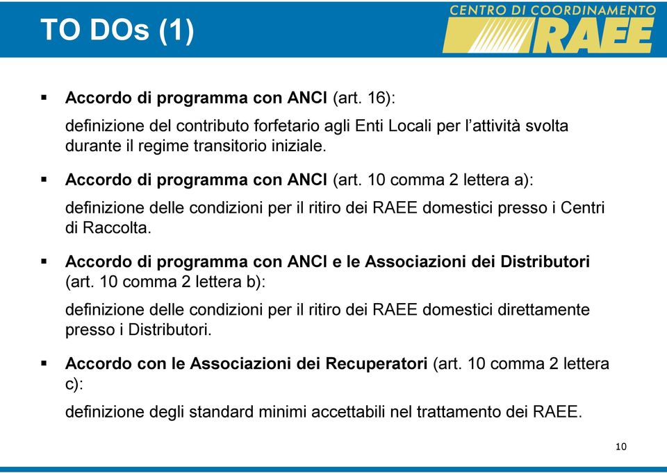 10 comma 2 lettera a): definizione delle condizioni per il ritiro dei RAEE domestici presso i Centri di Raccolta.