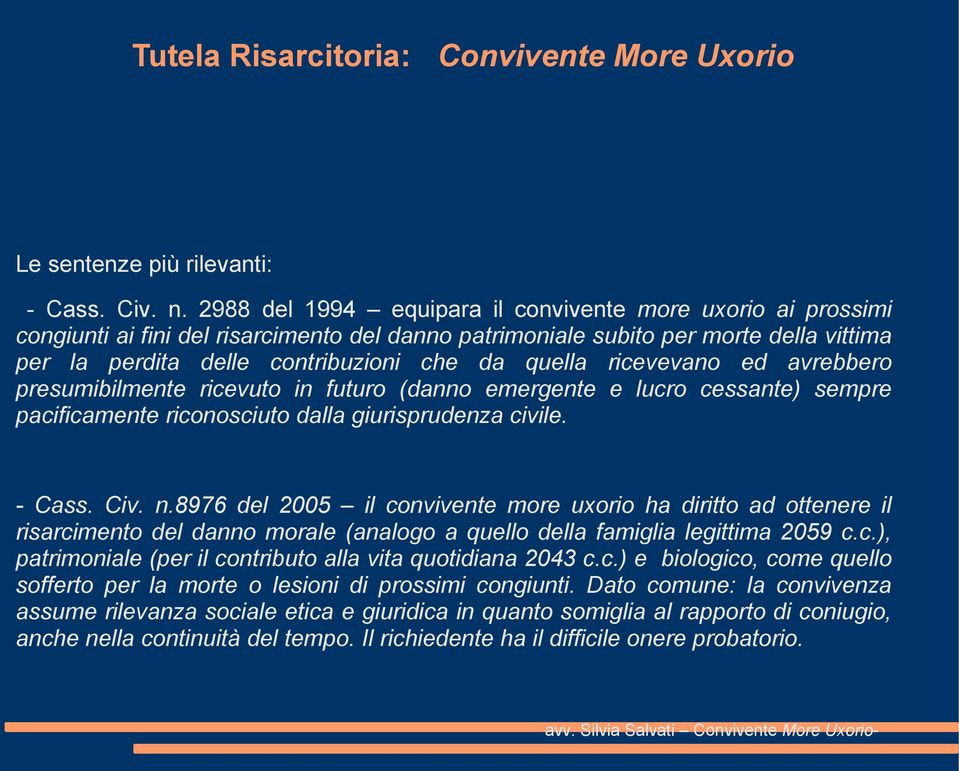 ricevevano ed avrebbero presumibilmente ricevuto in futuro (danno emergente e lucro cessante) sempre pacificamente riconosciuto dalla giurisprudenza civile. - Cass. Civ. n.