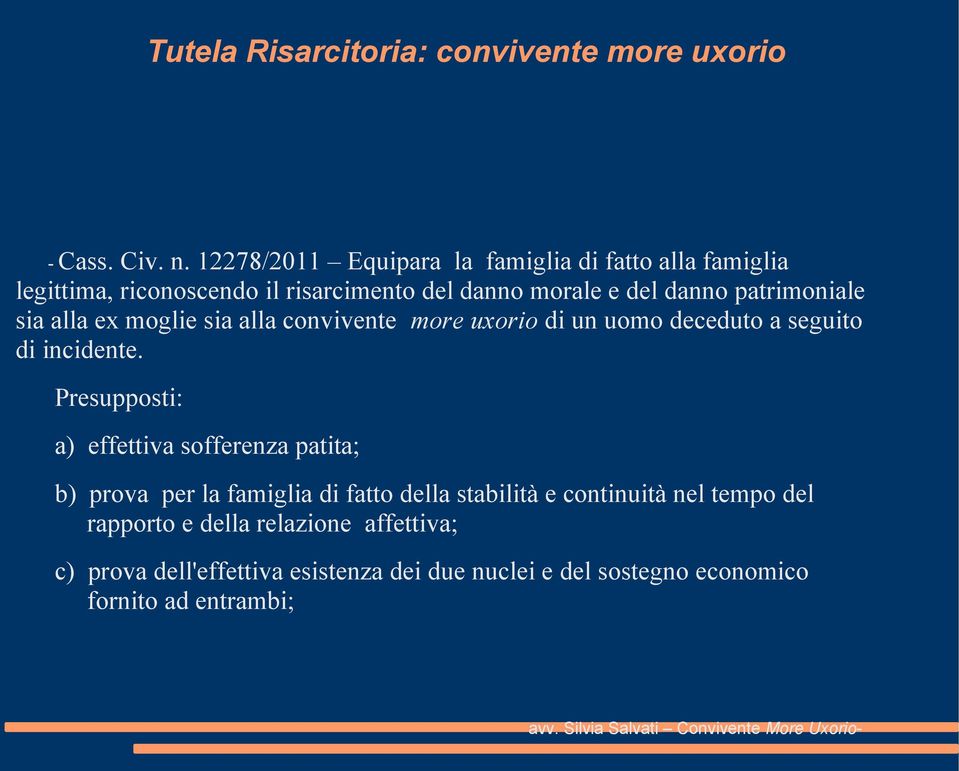 sia alla ex moglie sia alla convivente more uxorio di un uomo deceduto a seguito di incidente.