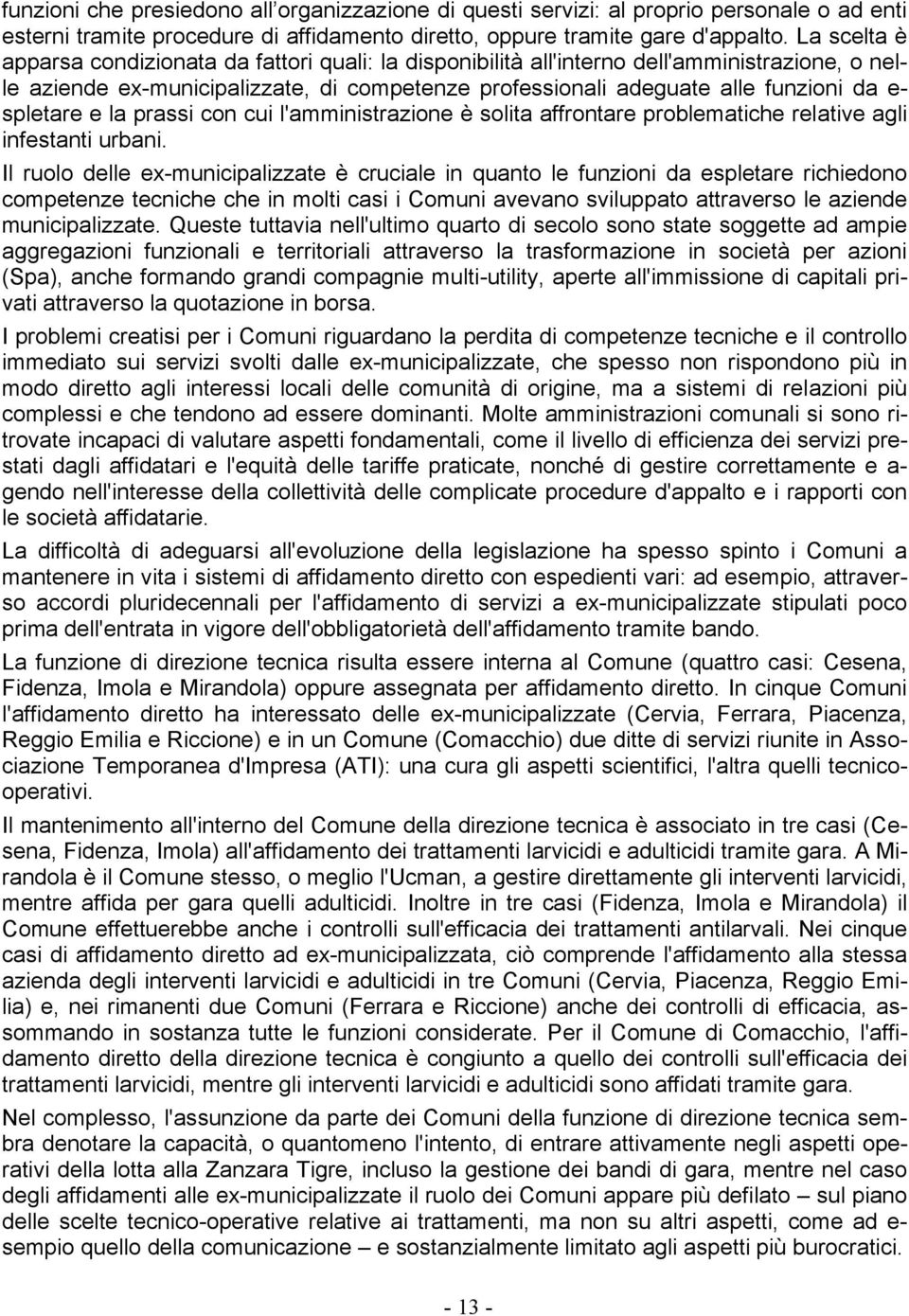 spletare e la prassi con cui l'amministrazione è solita affrontare problematiche relative agli infestanti urbani.