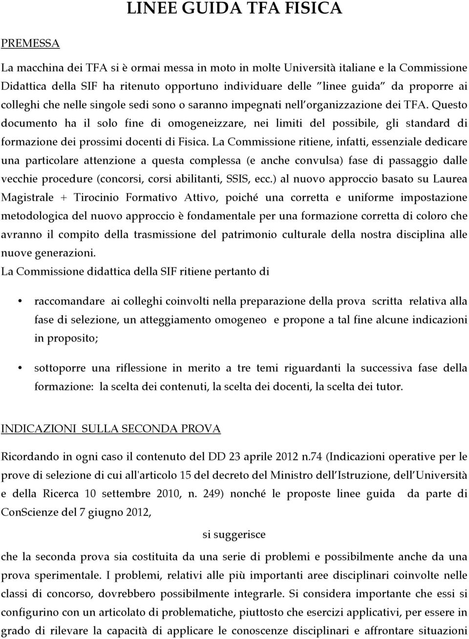 Questo documento ha il solo fine di omogeneizzare, nei limiti del possibile, gli standard di formazione dei prossimi docenti di Fisica.