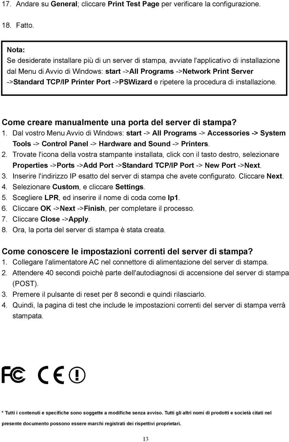 Port ->PSWizard e ripetere la procedura di installazione. Come creare manualmente una porta del server di stampa? 1.