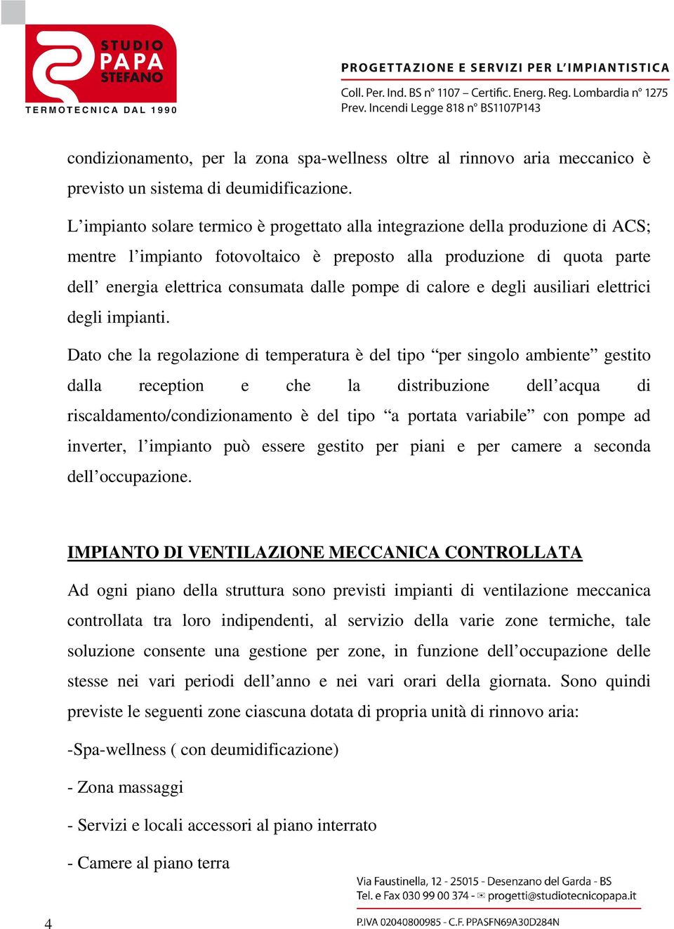 di calore e degli ausiliari elettrici degli impianti.