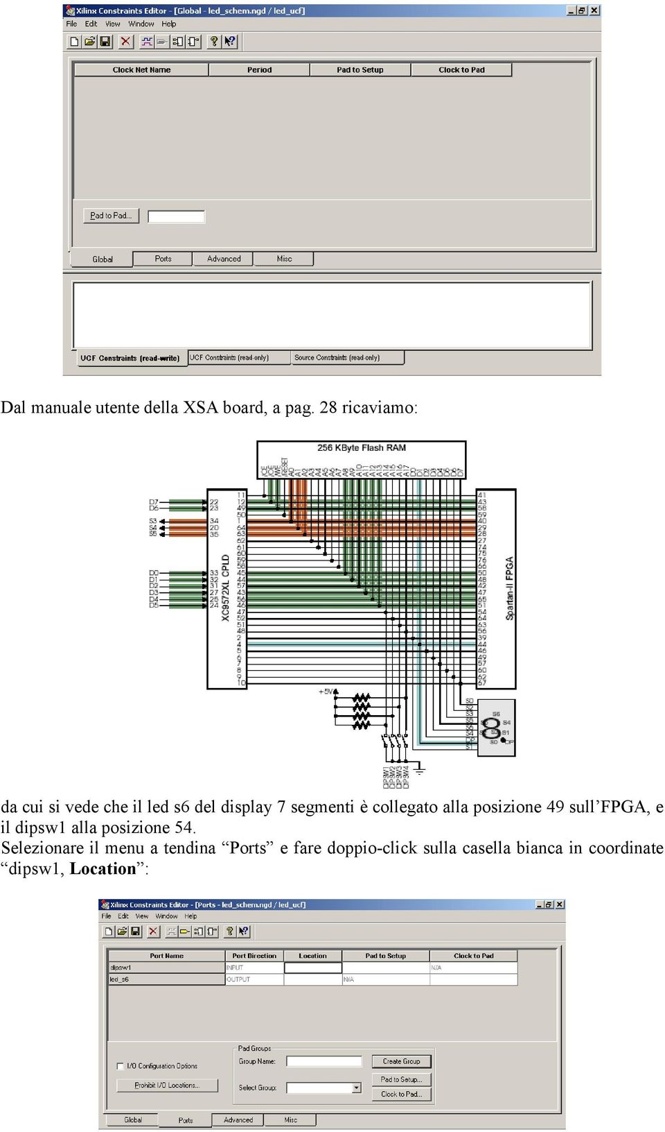 collegato alla posizione 49 sull FPGA, e il dipsw1 alla posizione 54.
