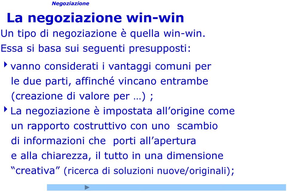 vincano entrambe (creazione di valore per ) ; 4La negoziazione è impostata all origine come un rapporto