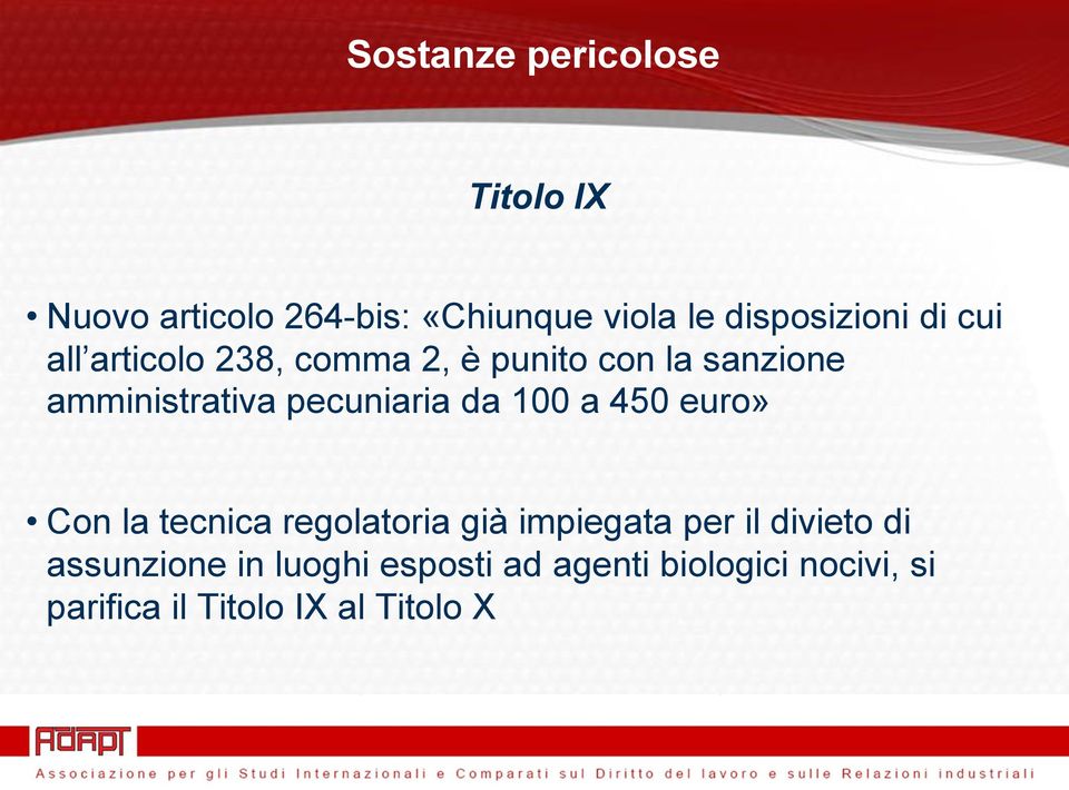 100 a 450 euro» Con la tecnica regolatoria già impiegata per il divieto di assunzione