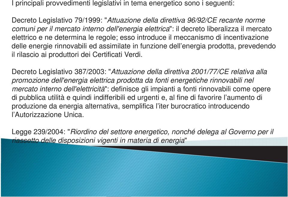 prodotta, prevedendo il rilascio ai produttori dei Certificati Verdi.