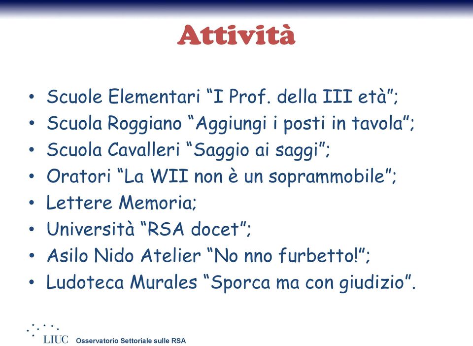 Cavalleri Saggio ai saggi ; Oratori La WII non è un soprammobile ;