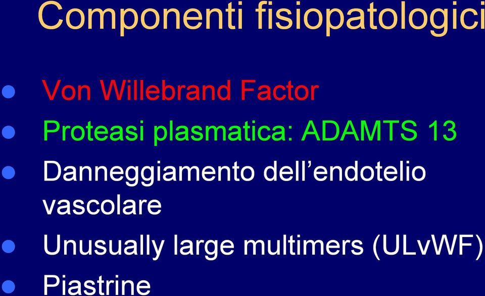 ADAMTS 13 Danneggiamento dell endotelio