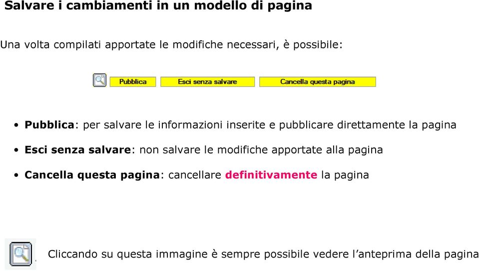 senza salvare: non salvare le modifiche apportate alla pagina Cancella questa pagina: cancellare