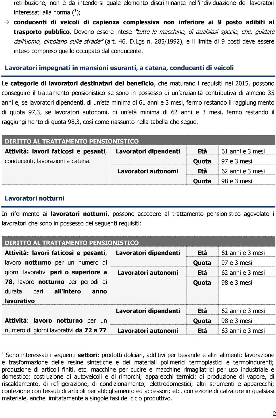 285/1992), e il limite di 9 posti deve essere inteso compreso quello occupato dal conducente.