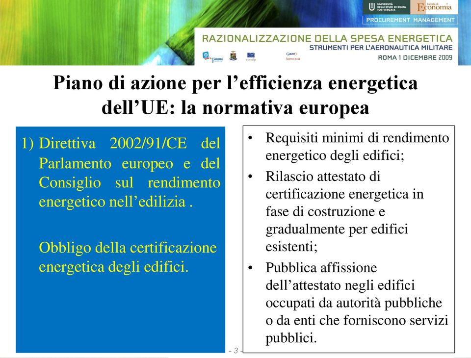 - 3 - Requisiti minimi di rendimento energetico degli edifici; Rilascio attestato di certificazione energetica in fase di