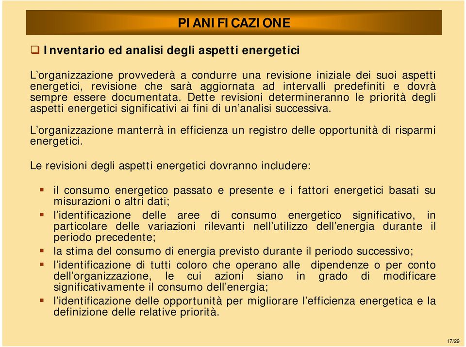 L organizzazione manterrà in efficienza un registro delle opportunità di risparmi energetici.