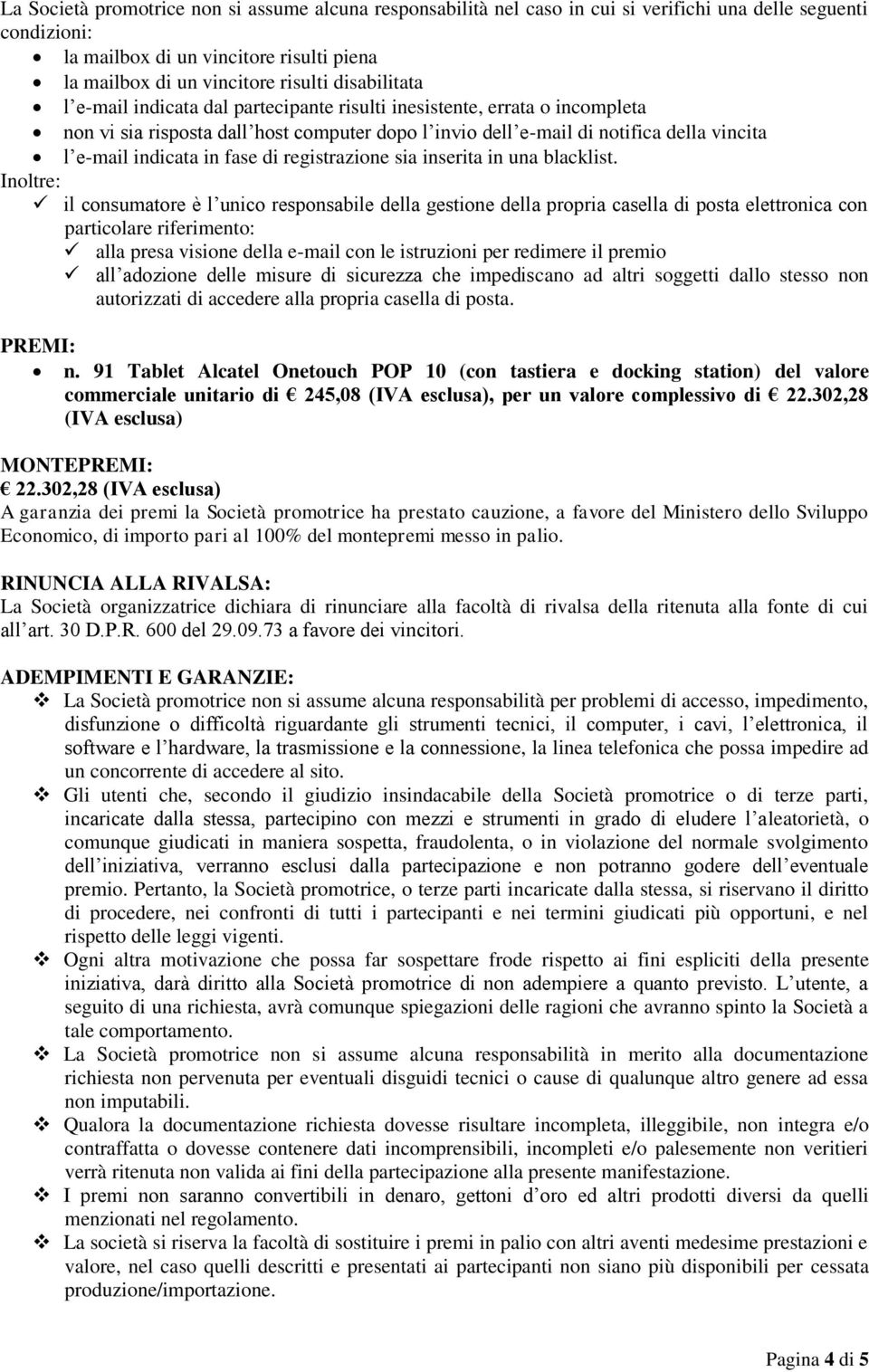 fase di registrazione sia inserita in una blacklist.