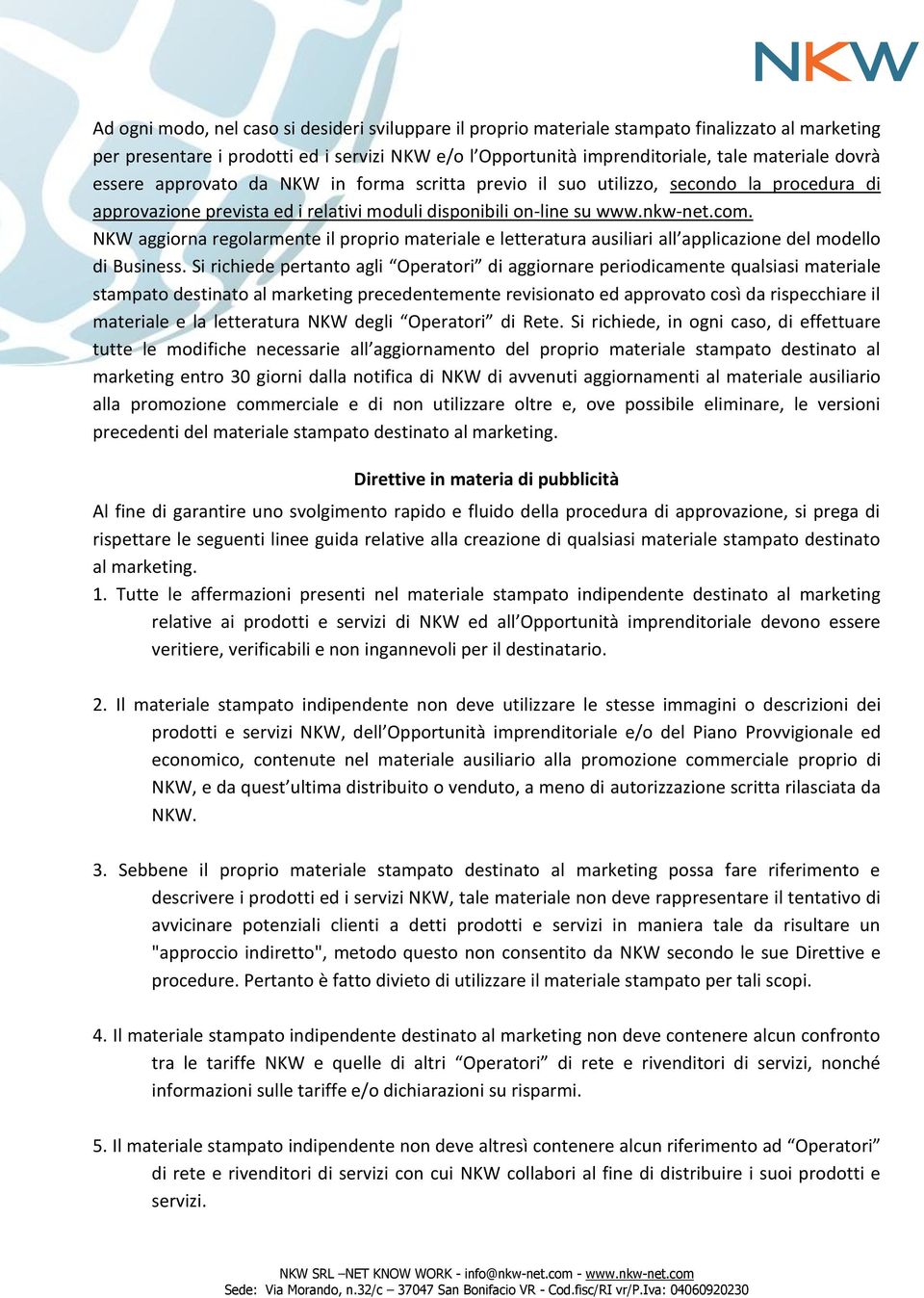 NKW aggiorna regolarmente il proprio materiale e letteratura ausiliari all applicazione del modello di Business.