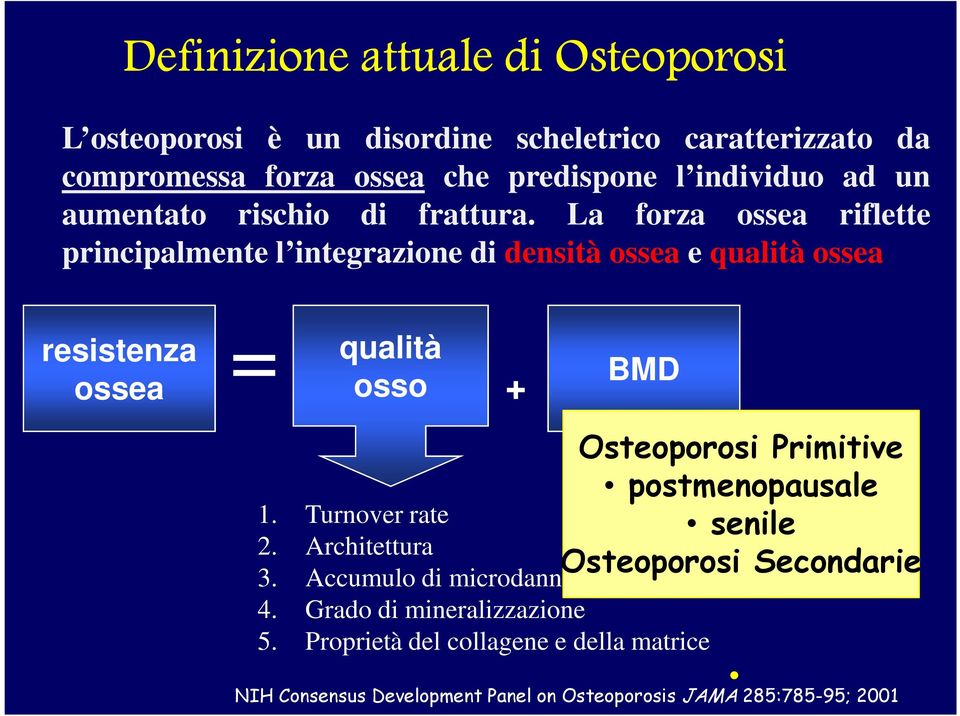 La forza ossea riflette principalmente l integrazione di densità ossea e qualità ossea resistenza ossea qualità osso 1. Turnover rate 2.