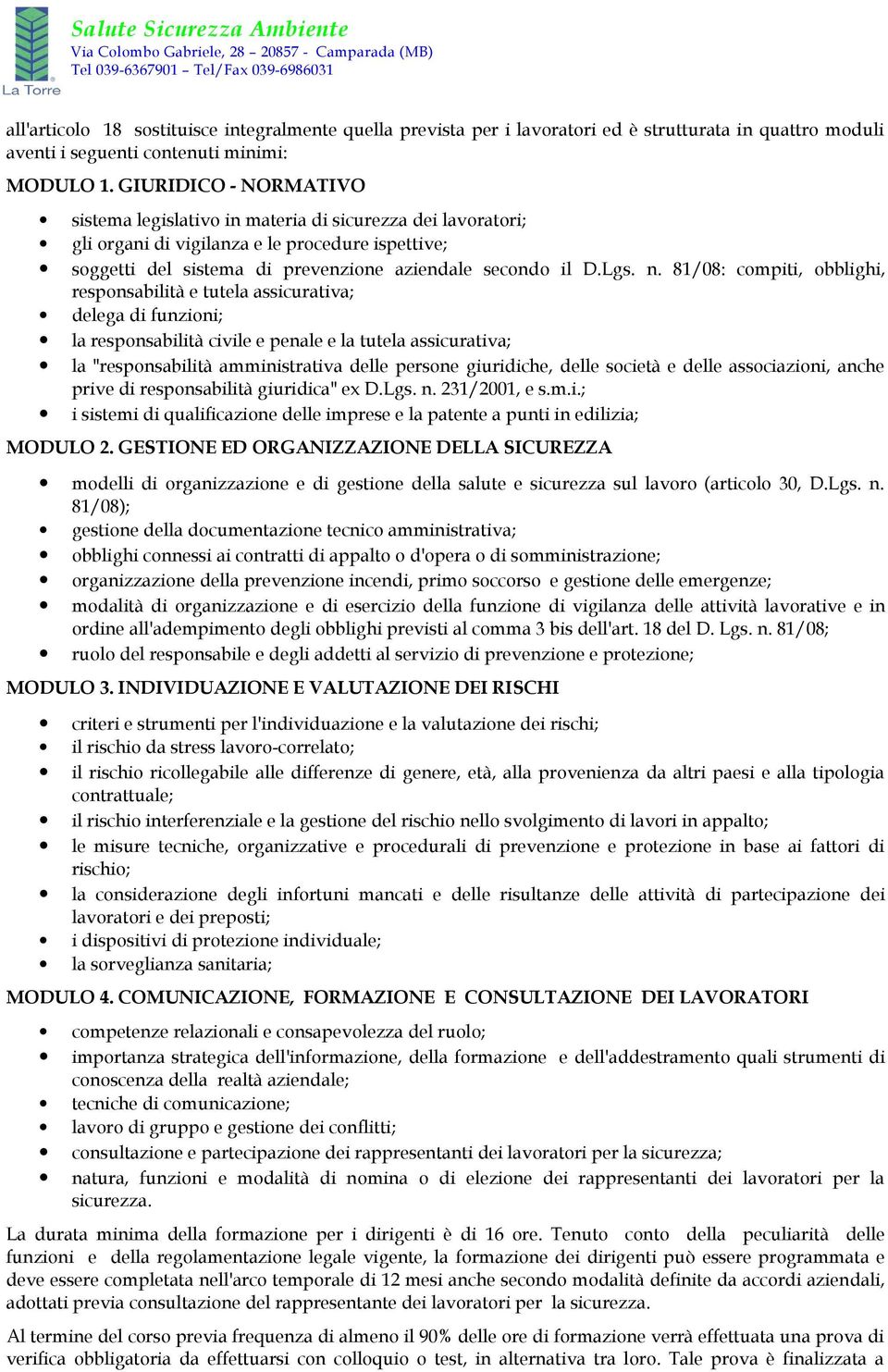 81/08: compiti, obblighi, responsabilità e tutela assicurativa; delega di funzioni; la responsabilità civile e penale e la tutela assicurativa; la "responsabilità amministrativa delle persone