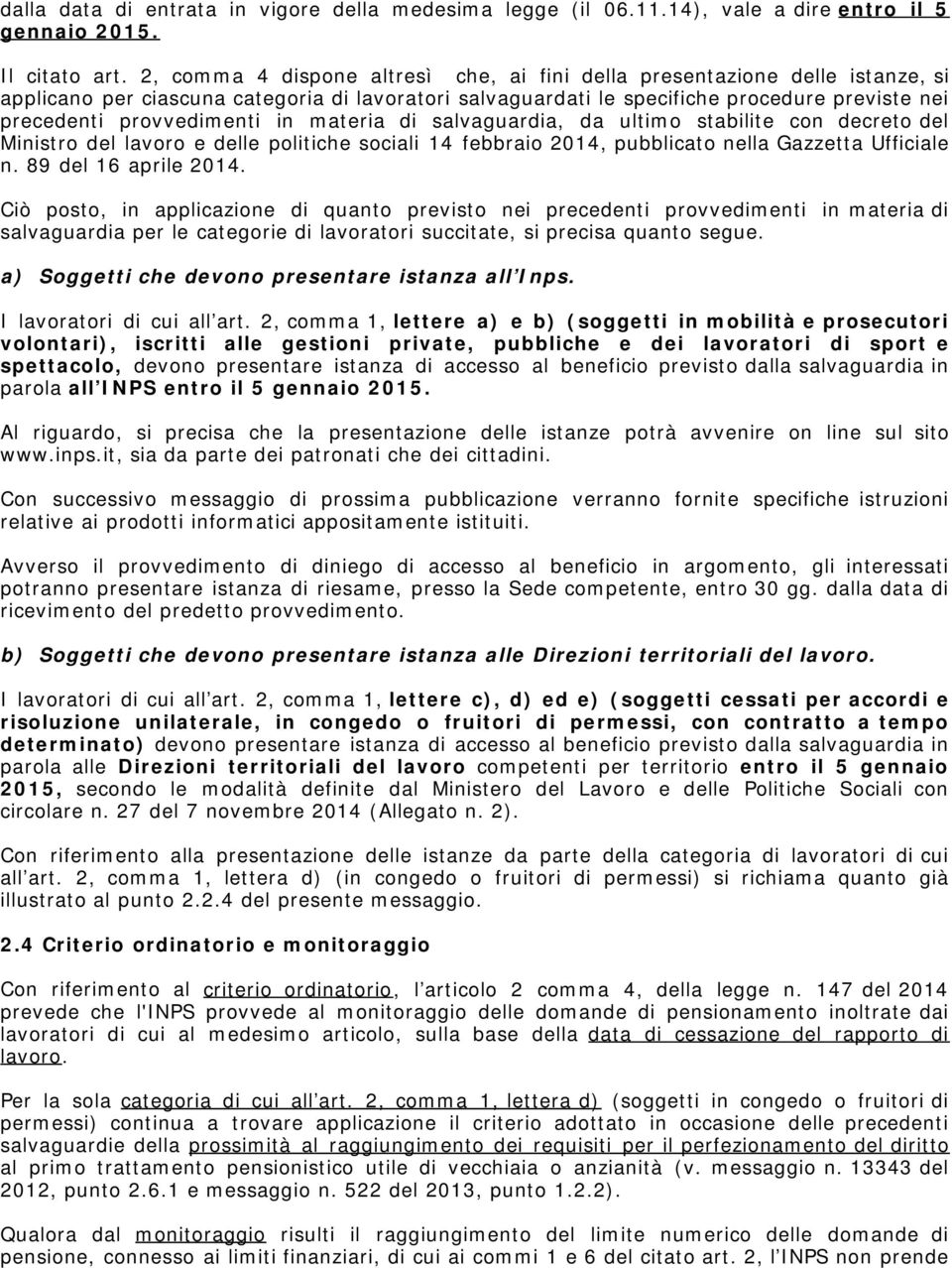 provvedimenti in materia di salvaguardia, da ultimo stabilite con decreto del Ministro del lavoro e delle politiche sociali 14 febbraio 2014, pubblicato nella Gazzetta Ufficiale n.