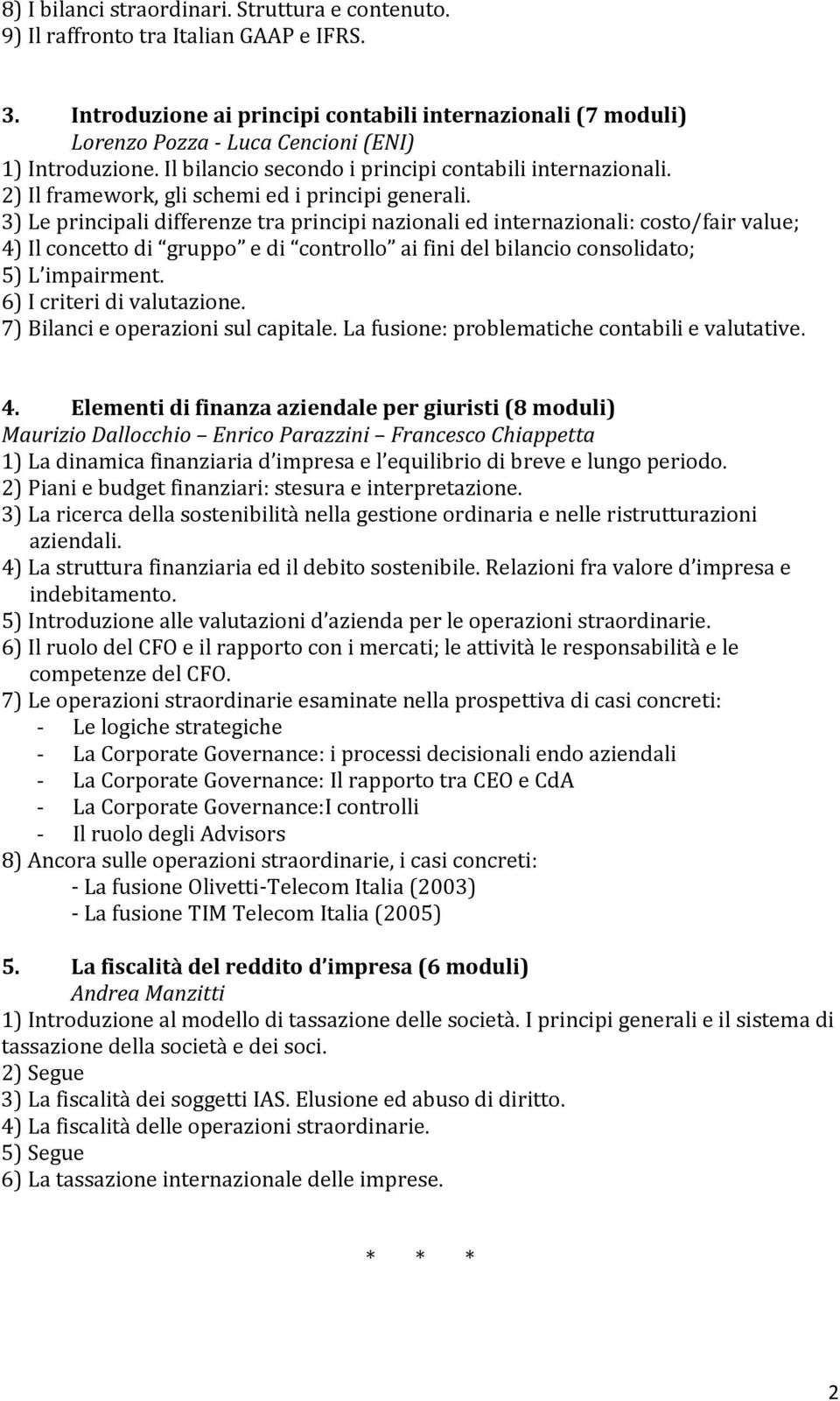 2) Il framework, gli schemi ed i principi generali.