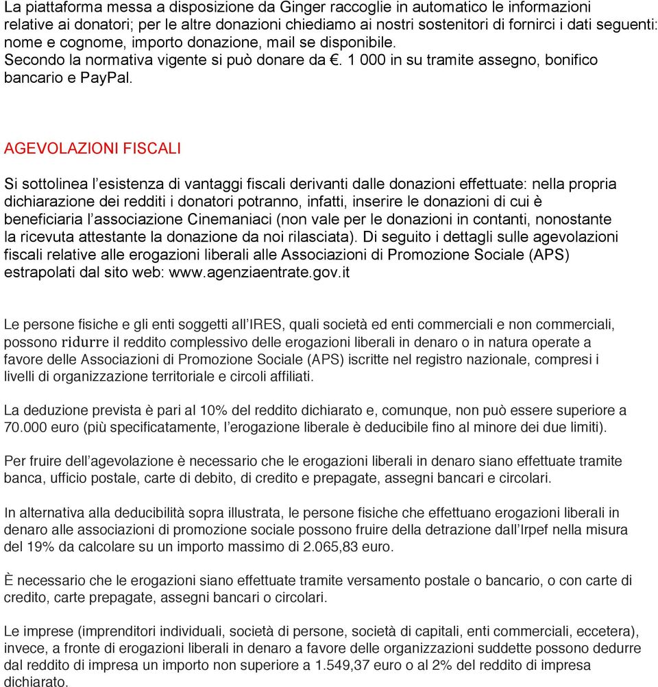 AGEVOLAZIONI FISCALI Si sottolinea l esistenza di vantaggi fiscali derivanti dalle donazioni effettuate: nella propria dichiarazione dei redditi i donatori potranno, infatti, inserire le donazioni di