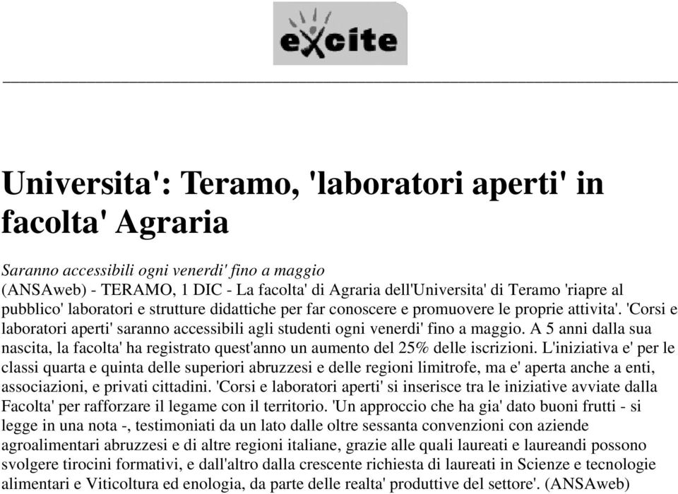 A 5 anni dalla sua nascita, la facolta' ha registrato quest'anno un aumento del 25% delle iscrizioni.