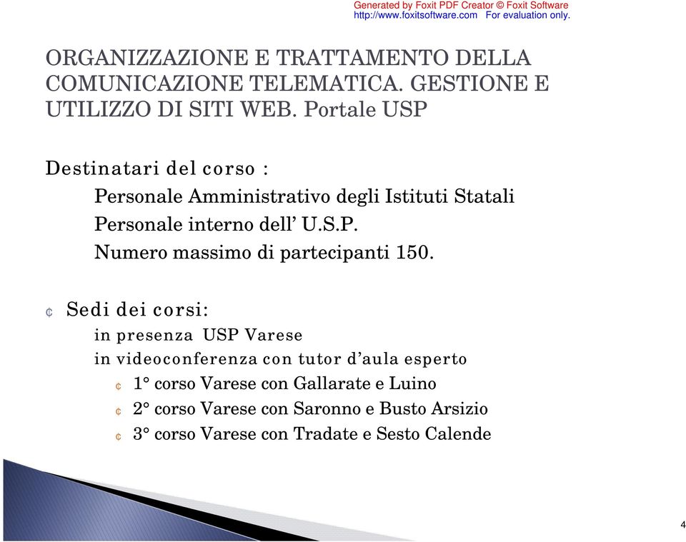 Sedi dei corsi: in presenza USP Varese in videoconferenza con tutor d aula esperto 1