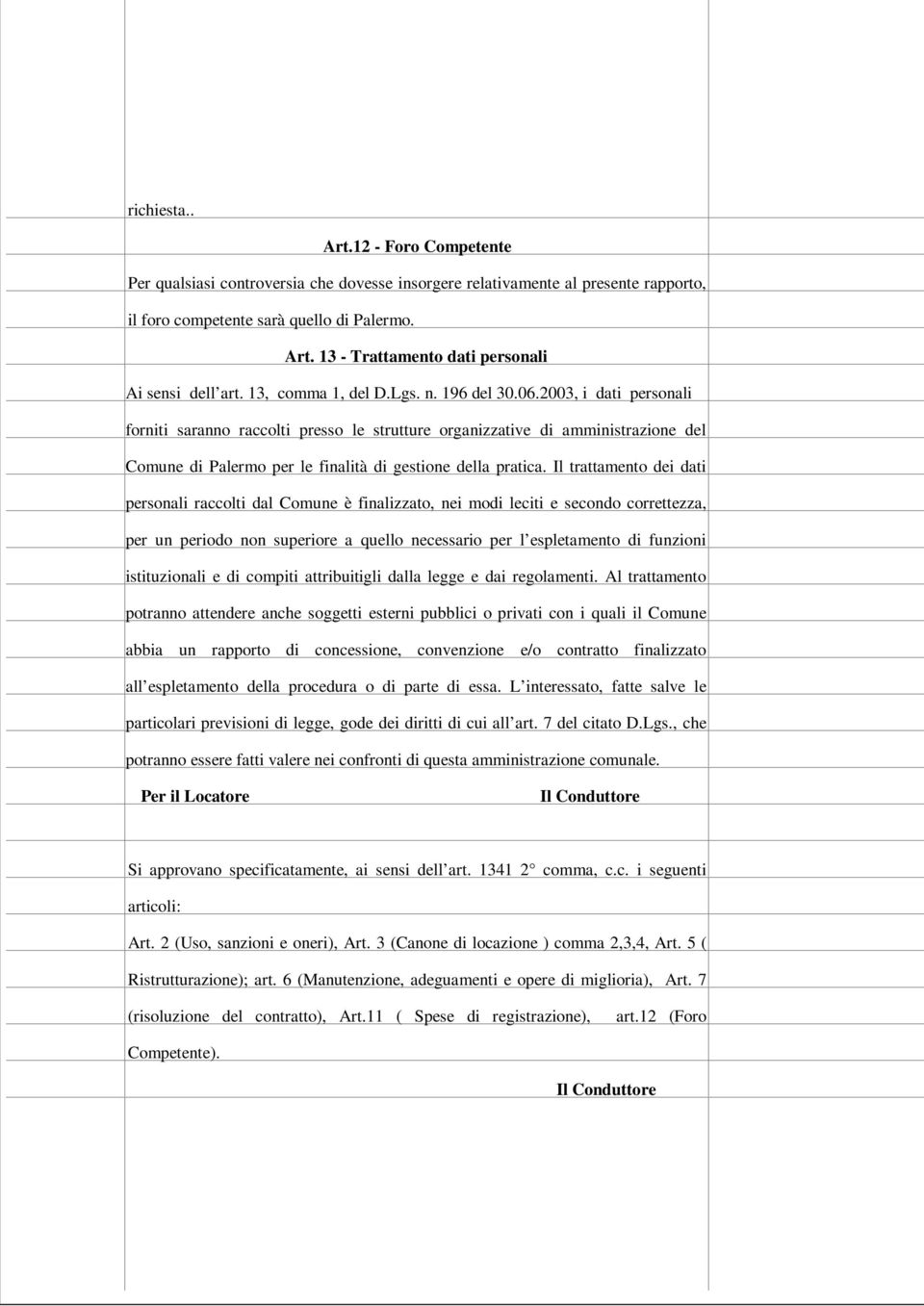 2003, i dati personali forniti saranno raccolti presso le strutture organizzative di amministrazione del Comune di Palermo per le finalità di gestione della pratica.