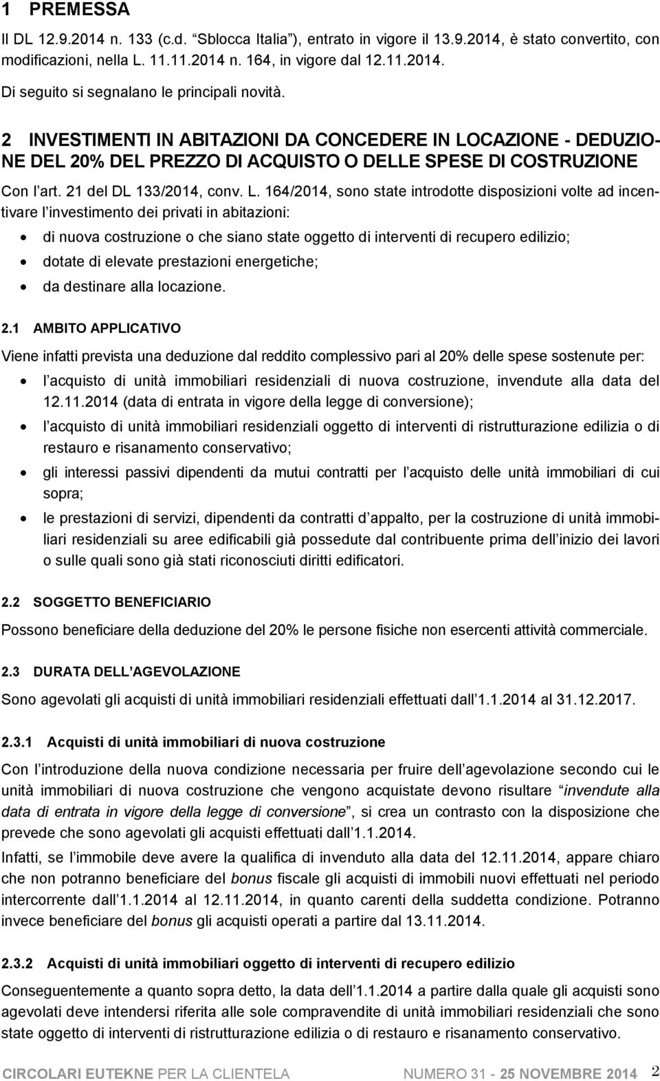 CAZIONE - DEDUZIO- NE DEL 20% DEL PREZZO DI ACQUISTO O DELLE SPESE DI COSTRUZIONE Con l art. 21 del DL 133/2014, conv. L.