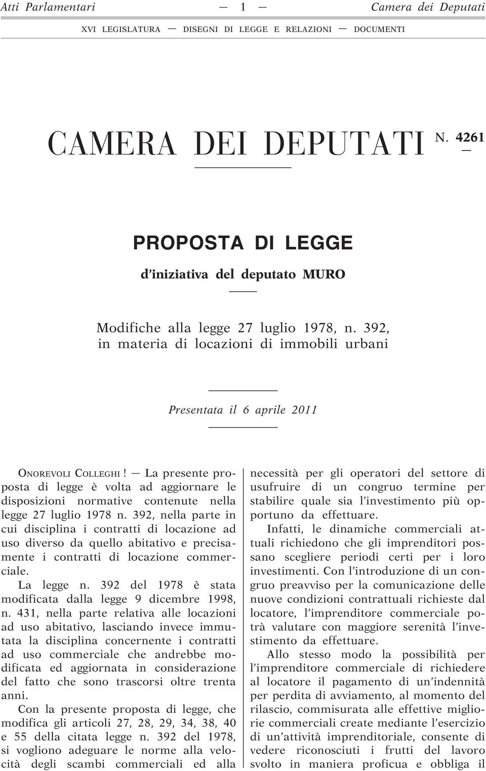 La presente proposta di legge è volta ad aggiornare le disposizioni normative contenute nella legge 27 luglio 1978 n.