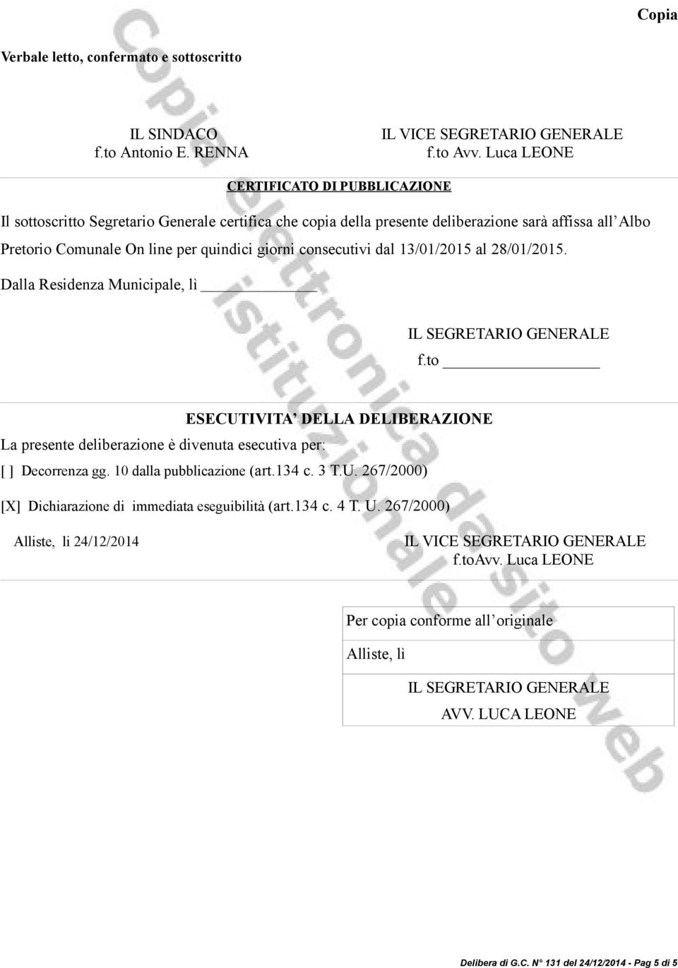 consecutivi dal 13/01/2015 al 28/01/2015. Dalla Residenza Municipale, lì IL SEGRETARIO GENERALE f.