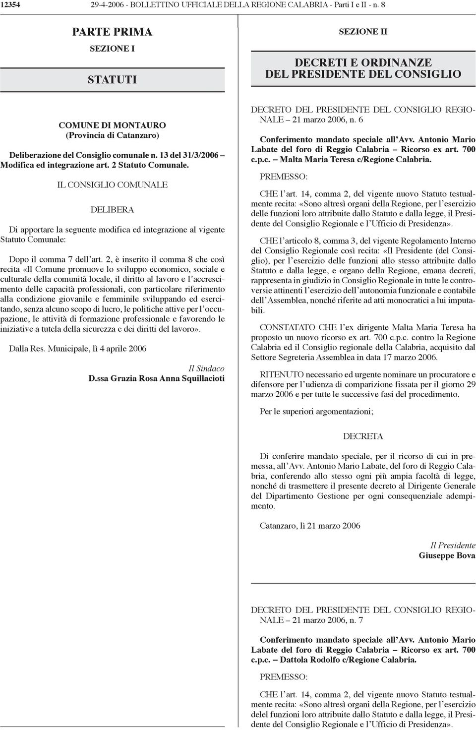 13 del 31/3/2006 Modifica ed integrazione art. 2 Statuto Comunale.