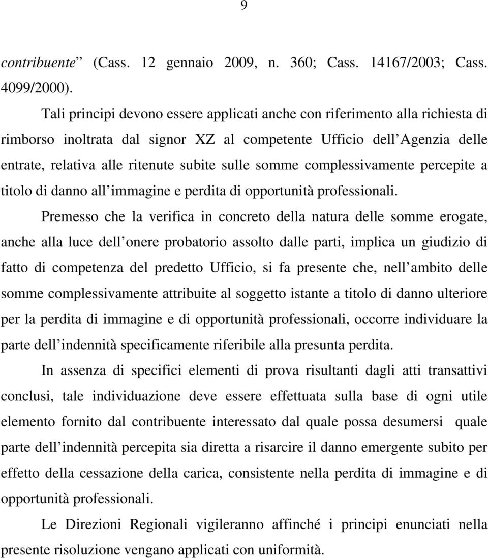 somme complessivamente percepite a titolo di danno all immagine e perdita di opportunità professionali.