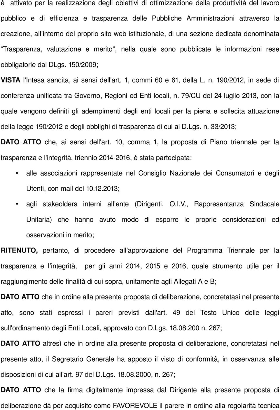 150/2009; VISTA l'intesa sancita, ai sensi dell'art. 1, commi 60 e 61, della L. n. 190/2012, in sede di conferenza unificata tra Governo, Regioni ed Enti locali, n.