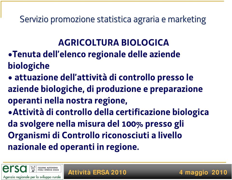 preparazione operanti nella nostra regione, Attività di controllo della certificazione biologica da