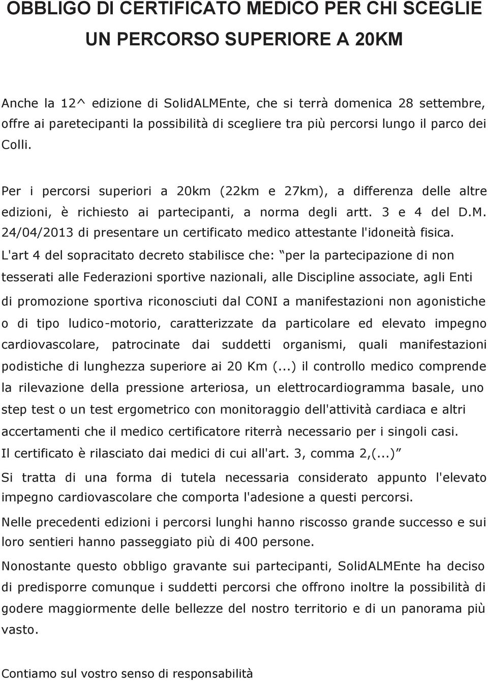 24/04/2013 di presentare un certificato medico attestante l'idoneità fisica.