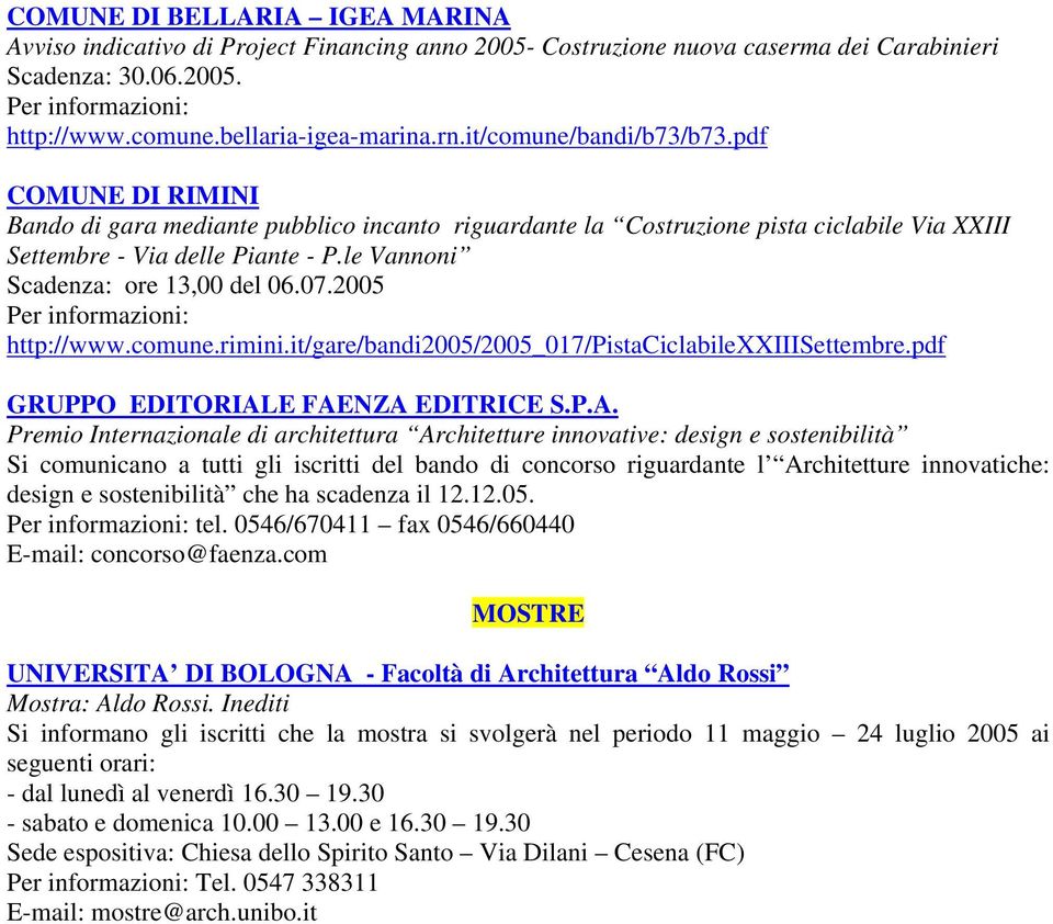 le Vannoni Scadenza: ore 13,00 del 06.07.2005 http://www.comune.rimini.it/gare/bandi2005/2005_017/pistaciclabilexxiiisettembre.pdf GRUPPO EDITORIAL
