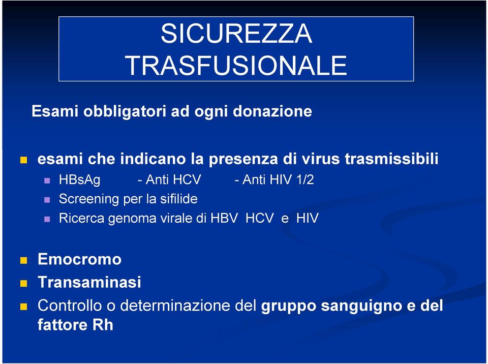 1/2 Screening per la sifilide Ricerca genoma virale di HBV HCV e HIV