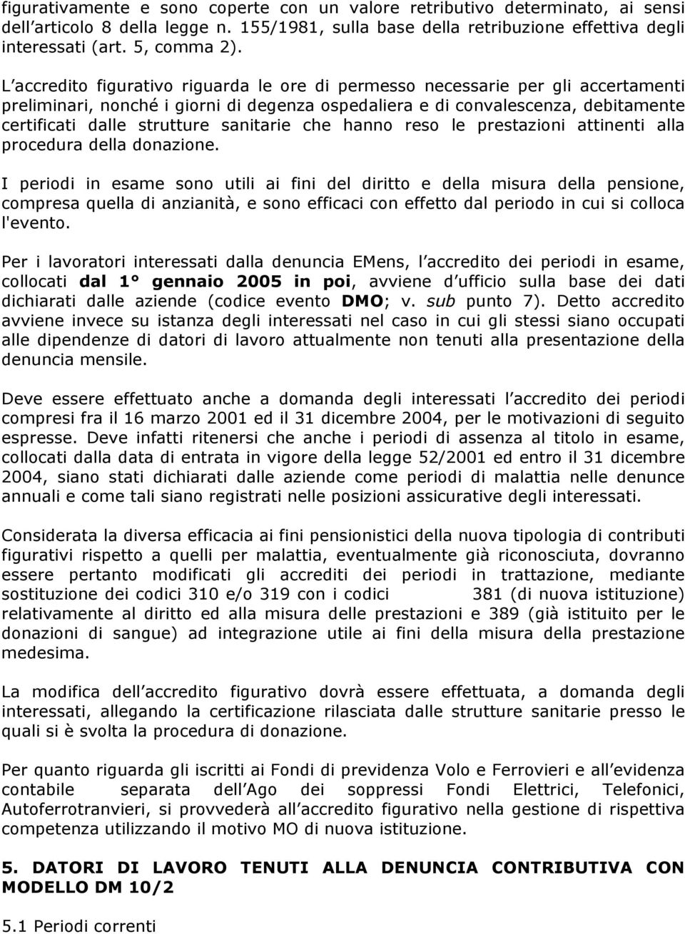 sanitarie che hanno reso le prestazioni attinenti alla procedura della donazione.