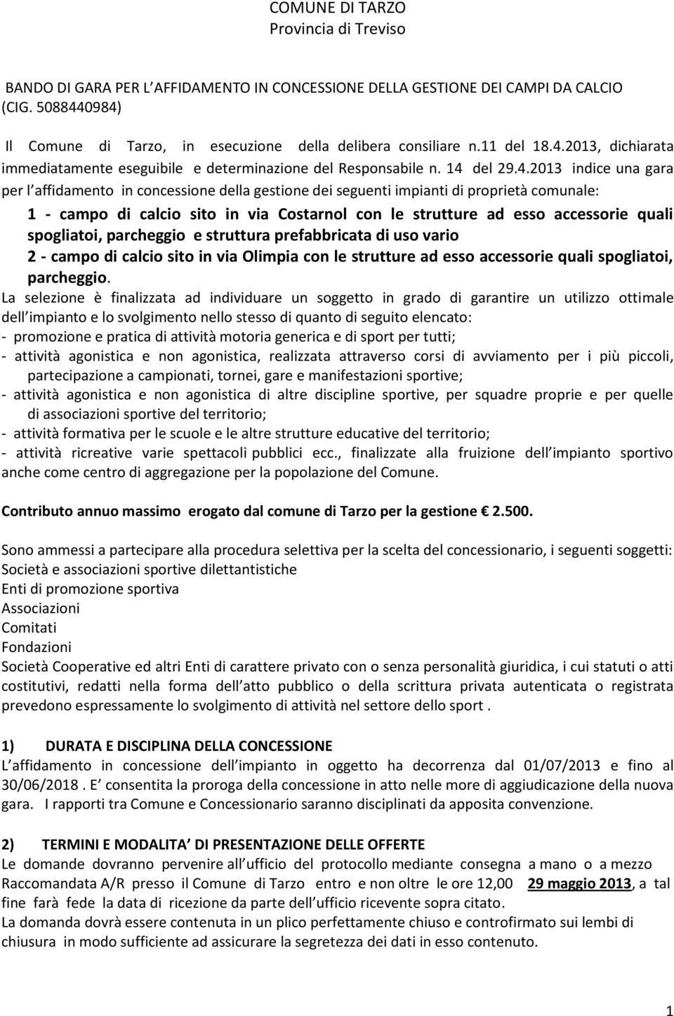 2013, dichiarata immediatamente eseguibile e determinazione del Responsabile n. 14 