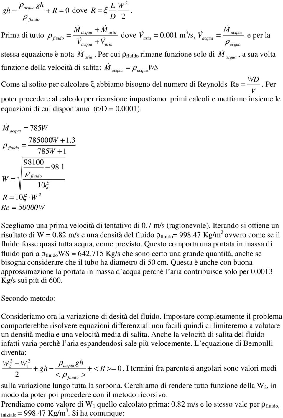 Per ν poter procedere al calcolo per ricorsione ipostiao prii calcoli e ettiao insiee le equazioni di cui disponiao (ε/ 0.000): M 785 785000 +. 785 + 9800 98.