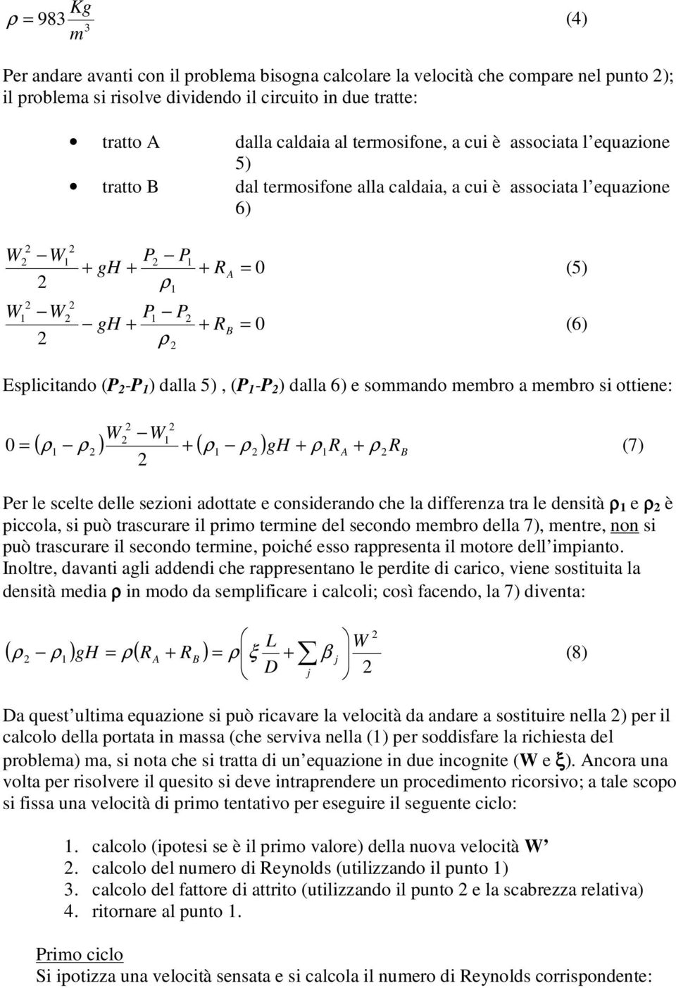 ebro a ebro si ottiene: 0 ( ) + ( ) gh + R A + RB (7) Per le scelte delle sezioni adottate e considerando che la differenza tra le densità e è piccola, si può trascurare il prio terine del secondo