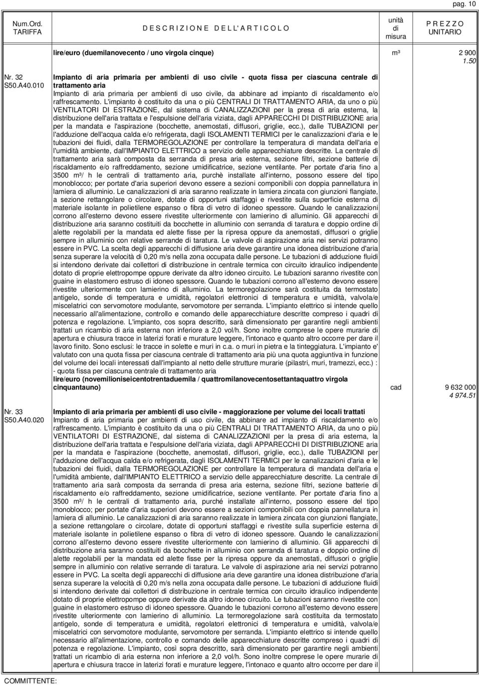 020 Impianto aria primaria per ambienti uso civile - quota fissa per ciascuna centrale trattamento aria Impianto aria primaria per ambienti uso civile, da abbinare ad impianto riscaldamento e/o