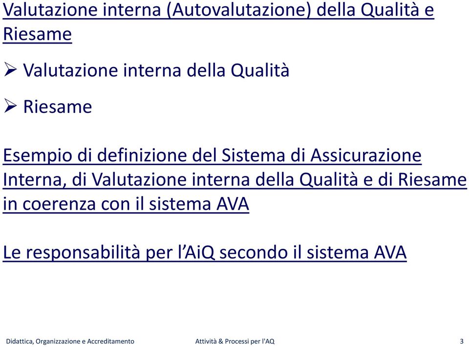 interna della Qualità e di Riesame in coerenza con il sistema AVA Le responsabilità per l