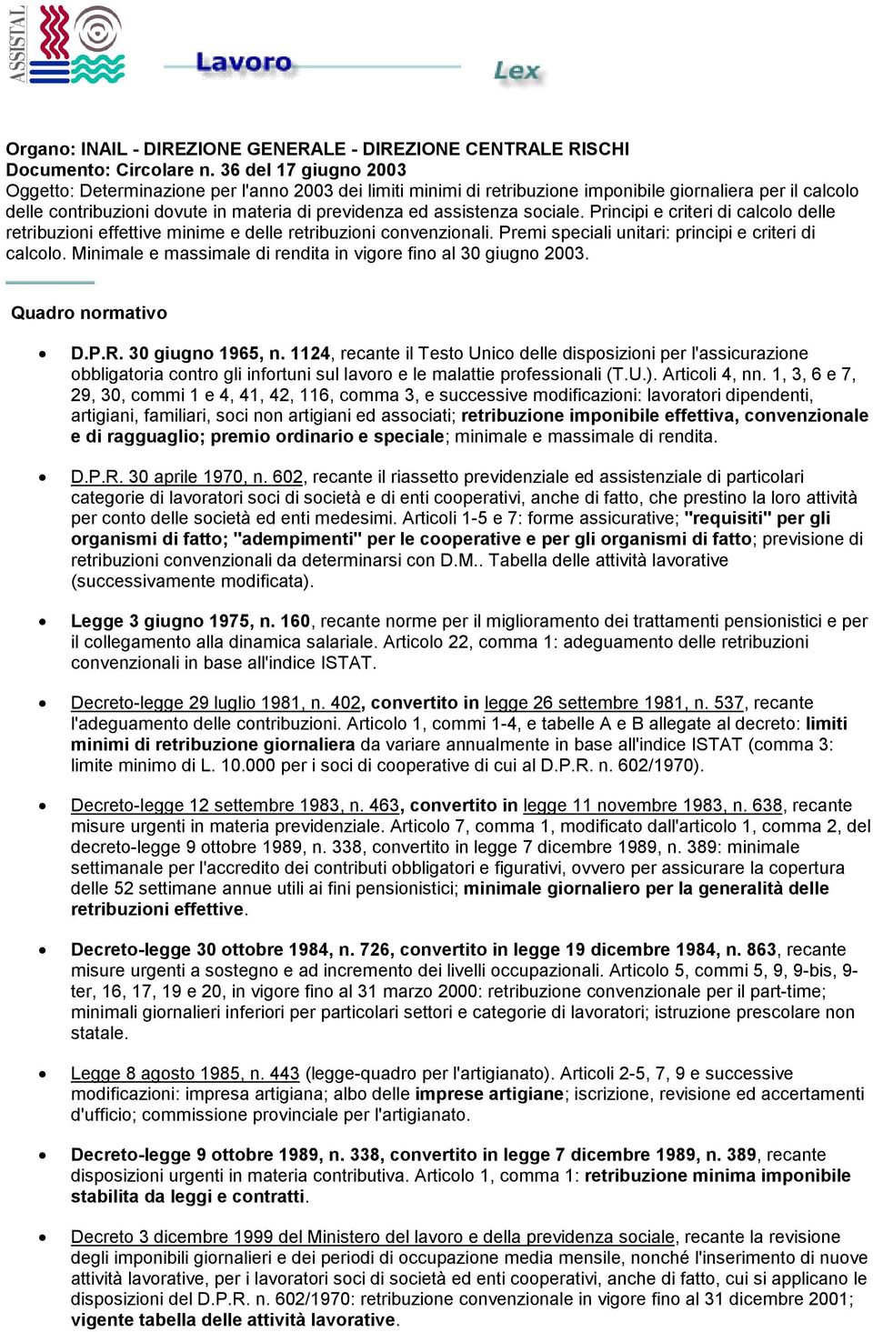 sociale. Principi e criteri di calcolo delle retribuzioni effettive minime e delle retribuzioni convenzionali. Premi speciali unitari: principi e criteri di calcolo.