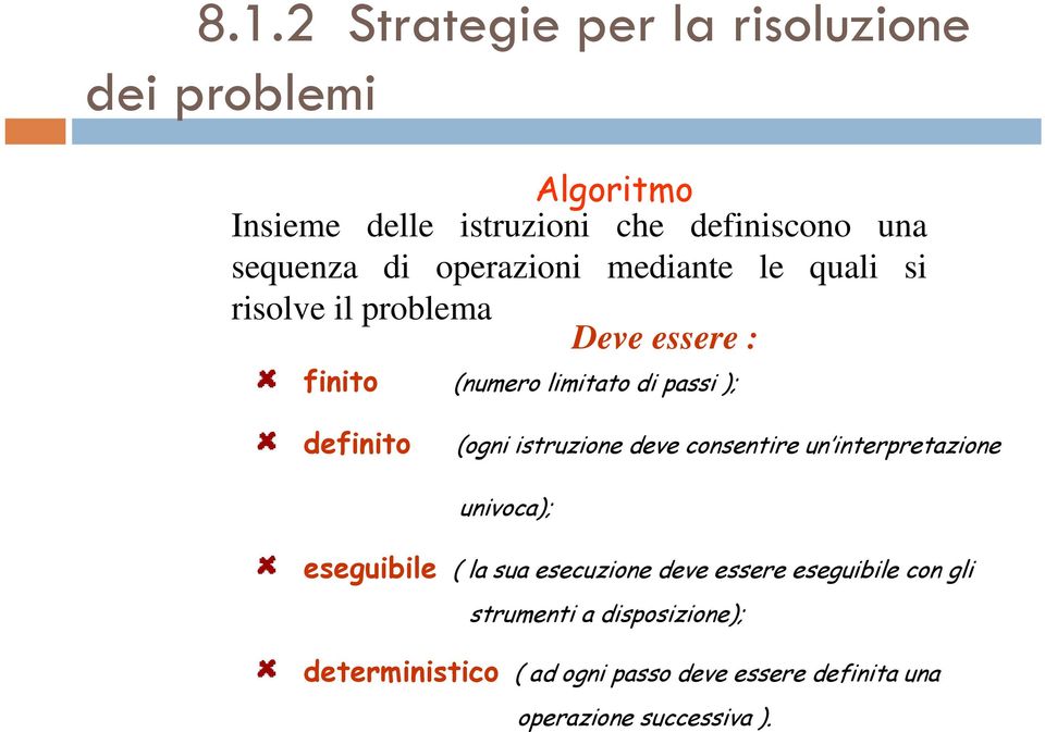 (ogni istruzione deve consentire un interpretazione univoca); eseguibile bl ( la sua esecuzione deve essere