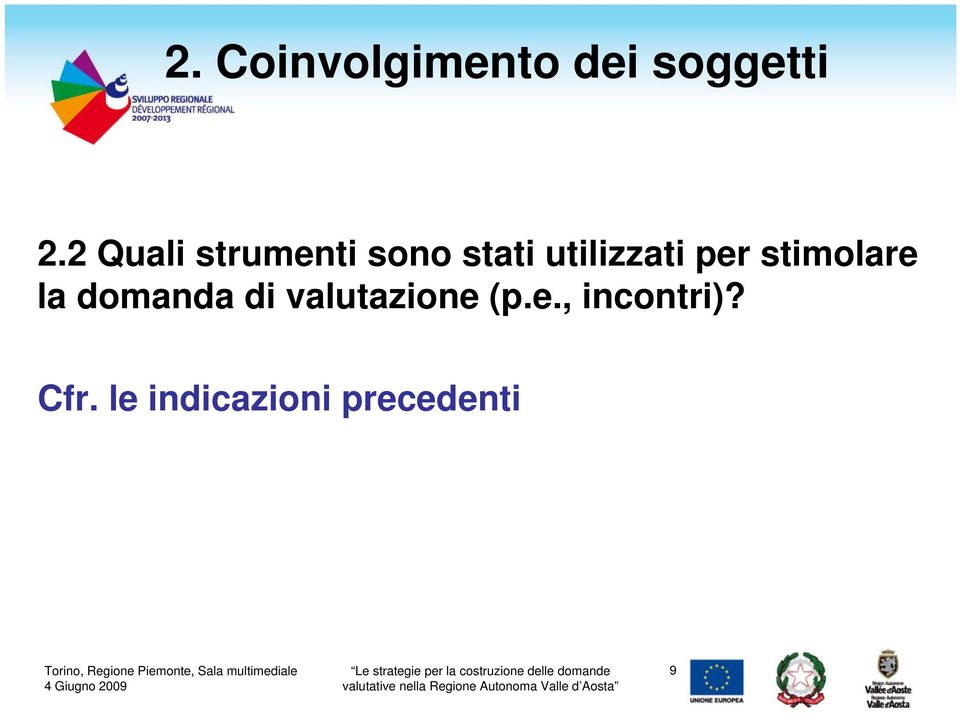 per stimolare la domanda di valutazione