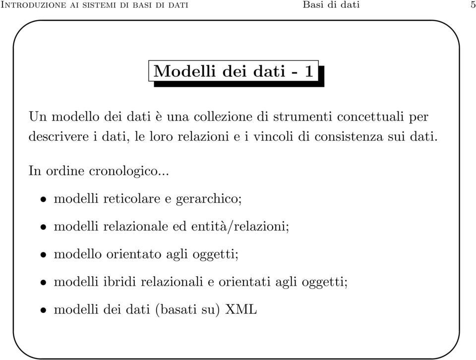 dati. In ordine cronologico.