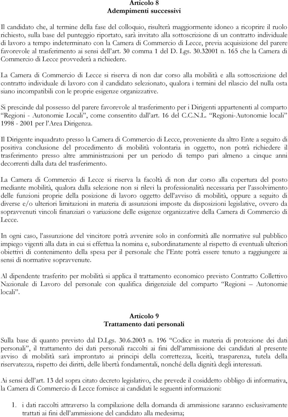 art. 30 comma 1 del D. Lgs. 30.32001 n. 165 che la Camera di Commercio di Lecce provvederà a richiedere.
