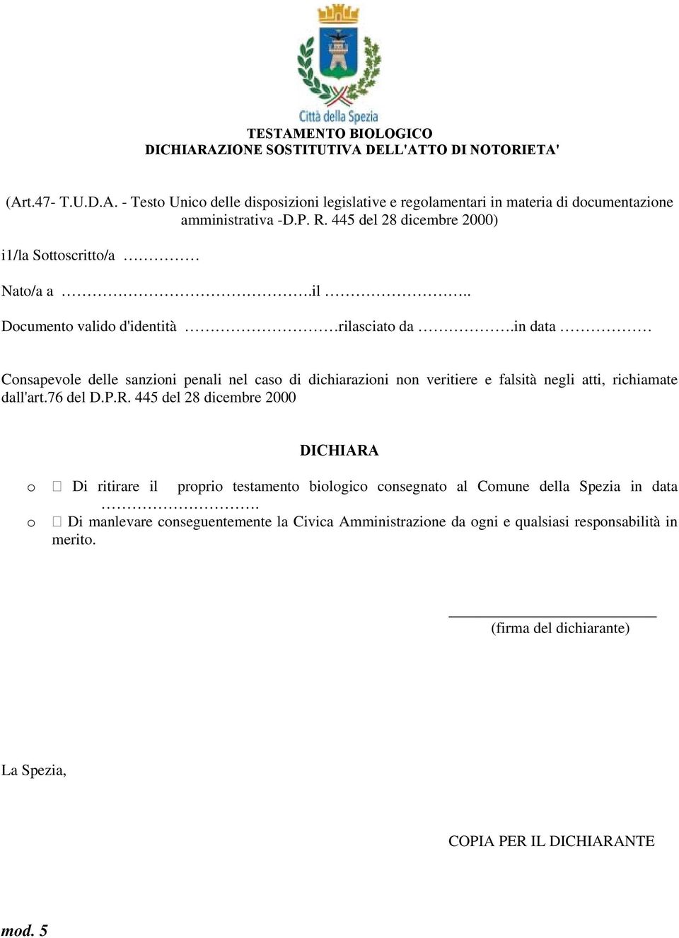 in data Cnsapevle delle sanzini penali nel cas di dichiarazini nn veritiere e falsità negli atti, richiamate dall'art.76 del D.P.R.